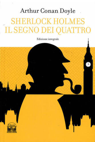 Arthur Conan Doyle - Sherlock Holmes Il segno dei Quattro